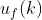 u_{f}(k)
