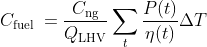 C_{\text {fuel }}=\frac{C_{\mathrm{ng}}}{Q_{\mathrm{LHV}}} \sum_{t} \frac{P(t)}{\eta(t)} \Delta T