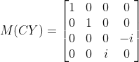 M(CY) = \begin{bmatrix} 1 & 0 & 0 & 0\\ 0 & 1 & 0 & 0\\ 0 & 0 & 0 & -i\\ 0 & 0 & i & 0 \end{bmatrix}