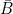 \small \bar B