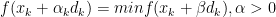 f(x_k+\alpha _kd_k)=minf(x_k+\beta d_k),\alpha >0