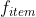 f_{item}