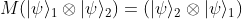 M (|\psi\rangle_1 \otimes |\psi\rangle_2) = (|\psi\rangle_2 \otimes |\psi\rangle_1)