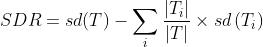 S D R=s d(T)-\sum_{i} \frac{\left|T_{i}\right|}{|T|} \times s d\left(T_{i}\right)
