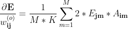 \displaystyle \dfrac{\partial \textbf{E}}{w_\textbf{ij}^{(o)}} = \dfrac{1}{M*K}\sum\limits_{m=1}^{M} 2 *E_\textbf{jm}*A_\textbf{im}
