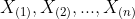 X_{(1)},X_{(2)},...,X_{(n)}