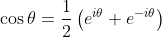 \cos \theta=\frac{1}{2}\left(e^{i \theta}+e^{-i \theta}\right)