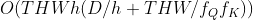 O(THWh(D/h +THW/f_{Q} f_{K} ))