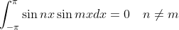 \int_{-\pi}^\pi \sin n x \sin m x d x=0 \quad n \neq m