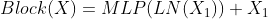 Block(X)=MLP(LN(X_{1}))+X_{1}