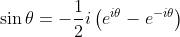 \sin \theta=-\frac{1}{2} i\left(e^{i \theta}-e^{-i \theta}\right)
