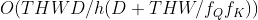 O(THWD/h(D+THW/f_{Q}f_{K}))