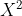 X^2