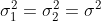 \sigma_1^2=\sigma_2^2=\sigma^2