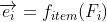 \overrightarrow{e_i}=f_{item}(F_i)