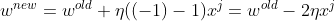 w^{new} = w^{old} + \eta ((-1)-1)x^{j} = w^{old}-2\eta x^{j}