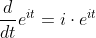 \frac{d}{d t} e^{i t}=i \cdot e^{i t}