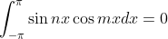 \int_{-\pi}^\pi \sin n x \cos m x d x=0