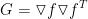 G=\triangledown f\triangledown f^T